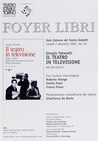 Manifesto Foyer Libri: Giorgio Tabanelli, Il teatro in televisione, Teatro Gobetti, 2 dicembre 2002. Teatro Stabile Torino, Centro Studi in collaborazione con DAMS