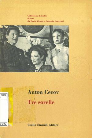 Copertina. Da destra Rina Morelli (Irina), Sarah Ferrati (Mascia), Elena da Venezia (Olga), nell'allestimento per la regia di Luchino Visconti, Roma, stagione 1952-53